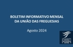 Boletim Informativo Mensal da União das Freguesias - Agosto de 2024 publicado no website